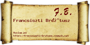 Francsiszti Brútusz névjegykártya